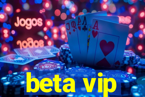 beta vip